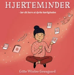 Hjerteminder - Lær Dit Barn At Dyrke Kaerligheden